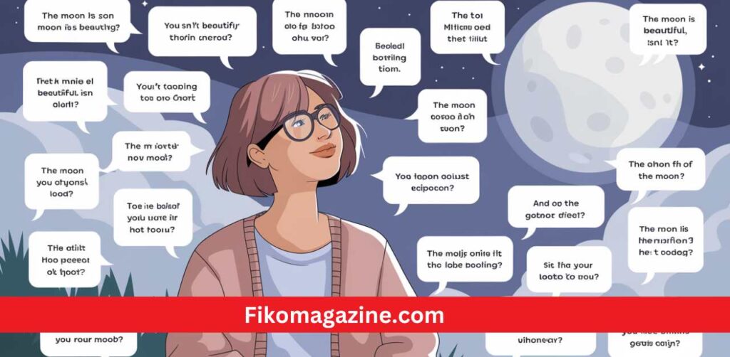 The Moon is Beautiful, Isn’t It response?