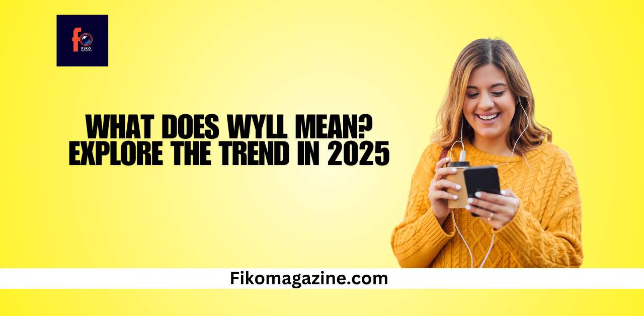 What Does WYLL Mean? Explore the Trend in 2025